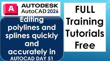 Editing polylines and splines quickly and accurately in AUTOCAD DAY 51