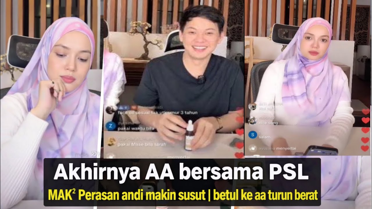 Akhirnya AA bersama PSL  | MAK² Perasan andi makin susut | betul ke aa turun berat