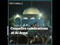 Ceasefire celebrations held at Al Aqsa Mosque