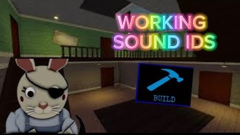 WORKING SOUND IDS FOR YOUR PIGGY BUILD MODE MAPS!