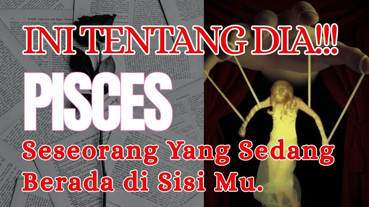 TENTANG DIA !!! PISCES ♎ SESEORANG YG SEDANG DI SISI MU.