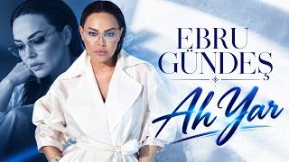 Ebru Gündeş - Ah Yar / Yar çağırsan gelmem mi / En Sevilen Popüler Trend Şarkılar  2026