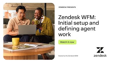 Zendesk WFM: Initial setup and defining agent work