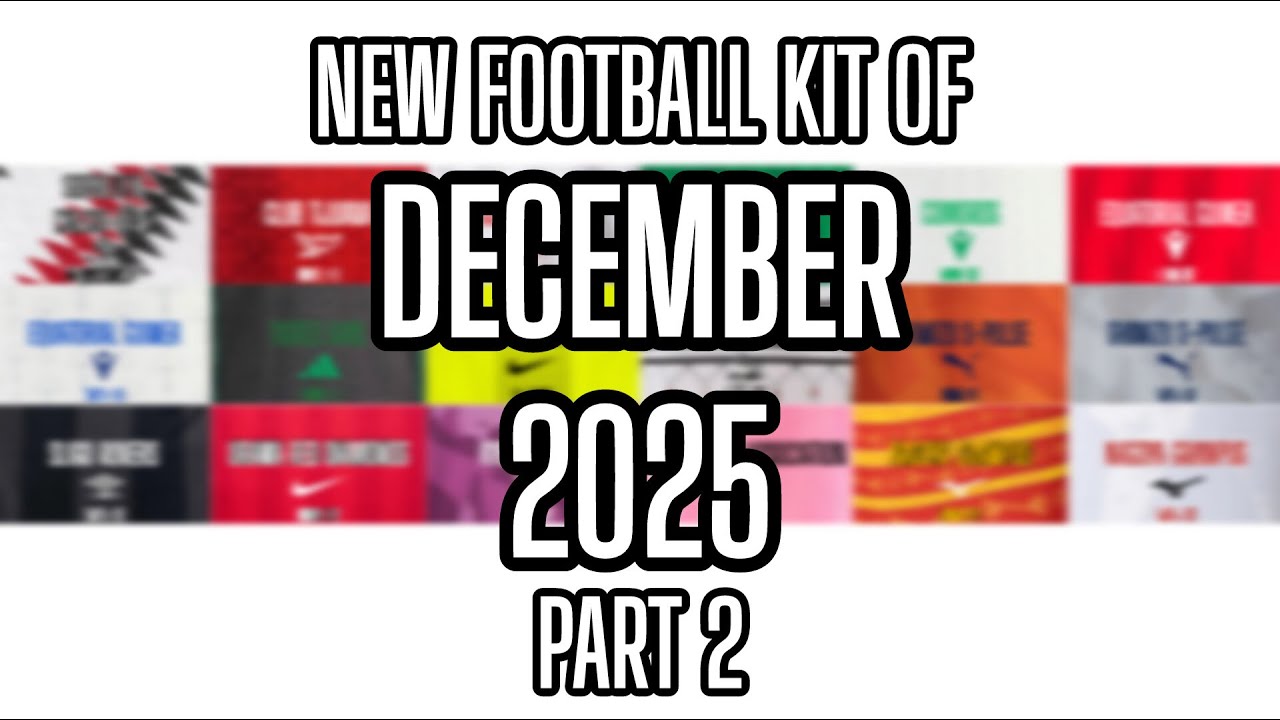 New Football Kit Of December 2025 Part 2 || Latest Kits Officially Presented || New Football Jerseys