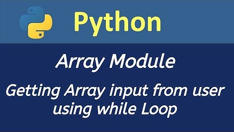 Getting Array Input from user using while loop Python in Hindi