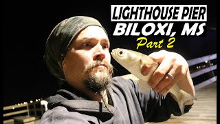 LIGHTHOUSE PIER FISHING PART 2 - Biloxi, MS