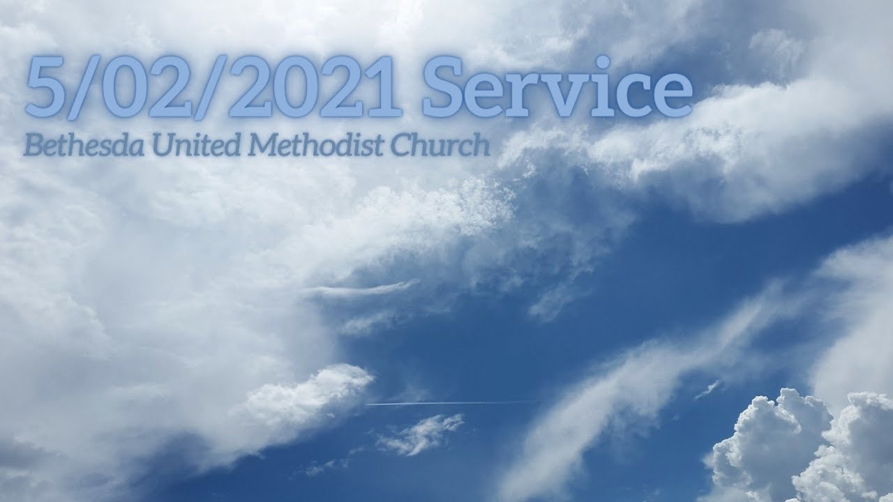 May 2nd, 2021 Bethesda UMC Service YouTube