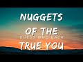 Nuggets of the True You