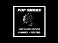 Pop Smoke - What You Know Bout Love | Slowed   Reverb