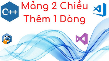 Lập Trình C++ - Thêm 1 Dòng Trong Mảng 2 Chiều