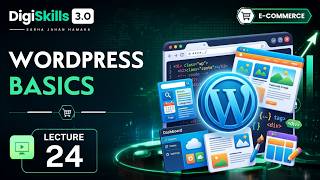 Introduction To Wordpress | E-Commerce Management | Lec 24 | DigiSkills 3.0