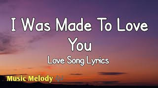 I Was Made To Love You - Romantic Love Song (Lyrics) 😚