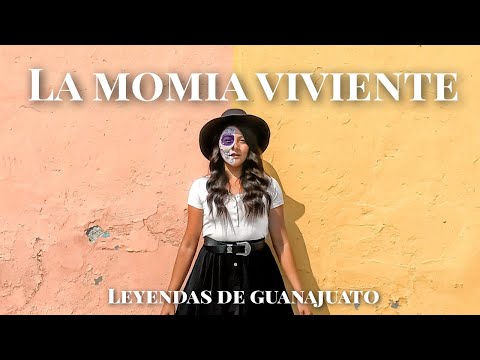 Momias de Guanajuato Leyendas / La momia viviente / Leyendas de Guanajuato / de paso con jhoee