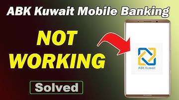 Fix ABK Kuwait Mobile Banking App Not Working and Not Open Problem in Android Phone