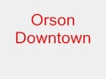 Orson - Downtown