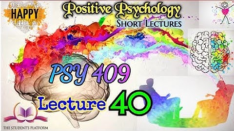 PSY409 || Lecture 40 || Positive Psychology || Short Lecture || VU Lectures