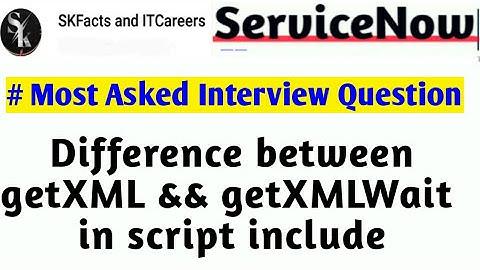 servicenow script include getXML vs getXMLWait #servicenow #interview #skfacts