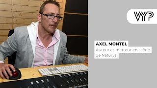 VYP avec Axel Montel, auteur et metteur en scène de Naturya