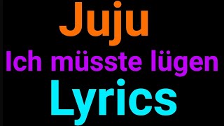 Juju | Ich müsste lügen | Lyrics Resimi