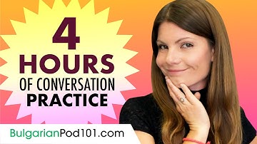 4 Hours of Bulgarian Conversation Practice - Improve Speaking Skills
