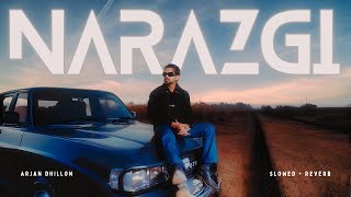 Narazgi (Slowed + Reverb) | Arjan Dhillon | Mxrci | The Revolution EP
