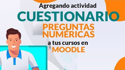 27 - Agregando la actividad CUESTIONARIO - PREGUNTA NUMÉRICA a tus cursos en Moodle🎓