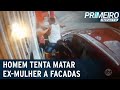 Homem tenta matar ex-mulher a facadas em São Paulo | Primeiro Impacto (08/01/21)