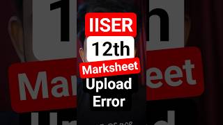 Could Not Upload 12th Marksheet 😭 IISER | IAT #iat2026