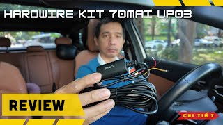 Trên tay bộ Hardwire Kit 70mai UP03 Hỗ trợ đỗ xe an toàn cho Camera hành trình