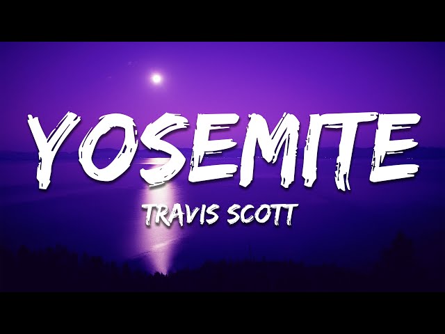 Travis Scott - Yosemite (Lyrics)