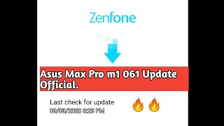 Asus Max Pro M1 New March Update 061 Bulid Version,,Official Link?
