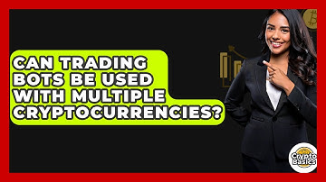 Can Trading Bots Be Used With Multiple Cryptocurrencies? - CryptoBasics360.com