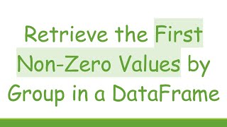Retrieve the First Non-Zero Values by Group in a DataFrame Profile