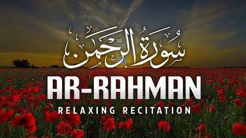Surah Ar-rahman سورة الرحمن Guaranteed Relaxation ان شاء الله Heart Touching Voice Rahman's strains