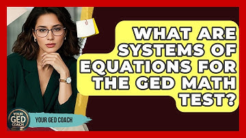 What Are Systems Of Equations For The GED Math Test? - Your GED Coach