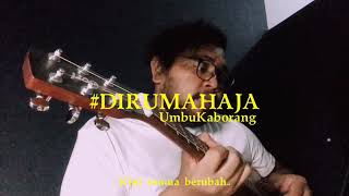 #DIRUMAHAJA ORIGINAL SONG BY UMBU KABORANG