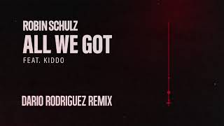 Смотреть клип Robin Schulz Feat. Kiddo - All We Got (Dario Rodriguez Remix)