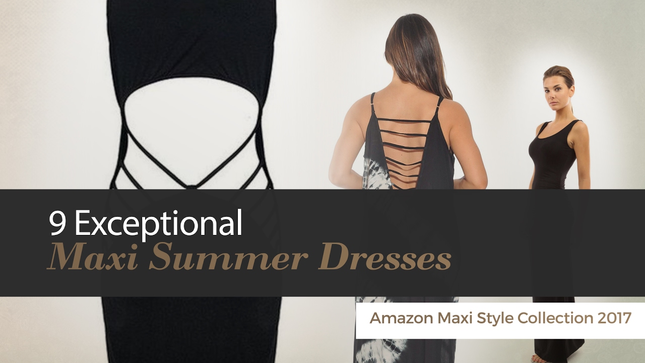 9 Exceptional Maxi Summer Dresses Amazon Maxi Style Collection 2017