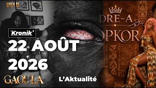 📰🗞️🔥 L’aktualité Du 22 Août 2026 Avec La Kronik’ 🔥 (Didi B, Sk07, Trk, Ameka Zrai, Dre - A)