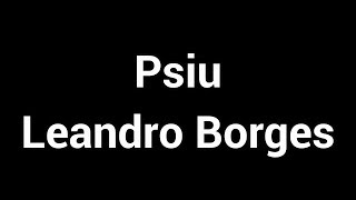 Psiu  -  Leandro Borges ( Legendado / Letra )