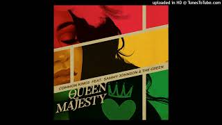 Common Kings - Queen Majesty