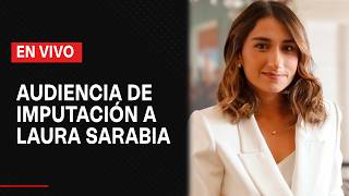 🔴 EN VIVO  Audiencia de imputación contra Laura Sarabia