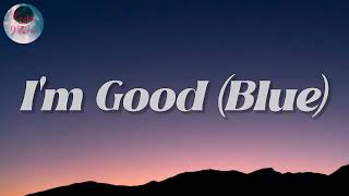 Bebe Rexha và David Guetta - I'm Good (Blue) (Lyrics)