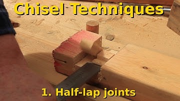 Chisel techniques - half lap joints