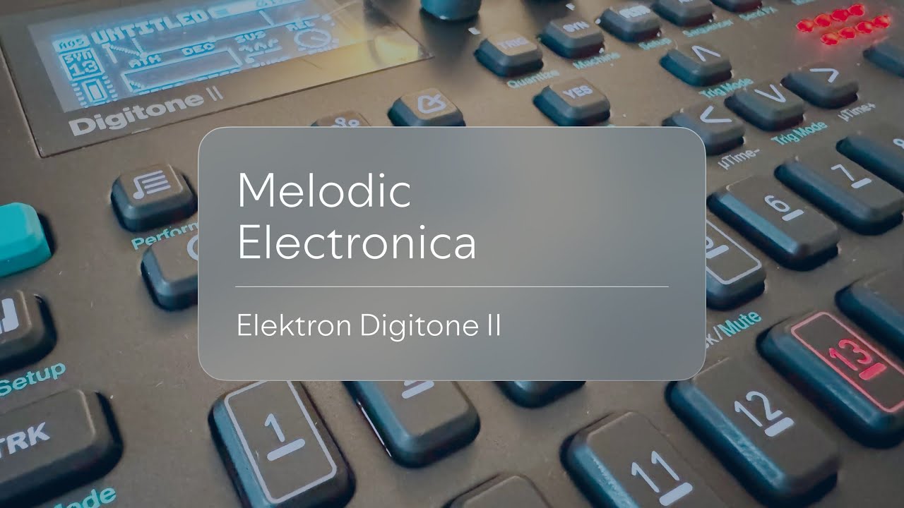 Sequencist - Melodic electronica w/ Elektron Digitone 2