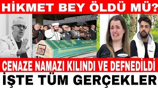 Esra Erol Hi̇kmet Bey Öldü Mü ? Cenazesi̇ Defnedi̇ldi̇ Kizi Kübra Ve Abdullah Ağladi
