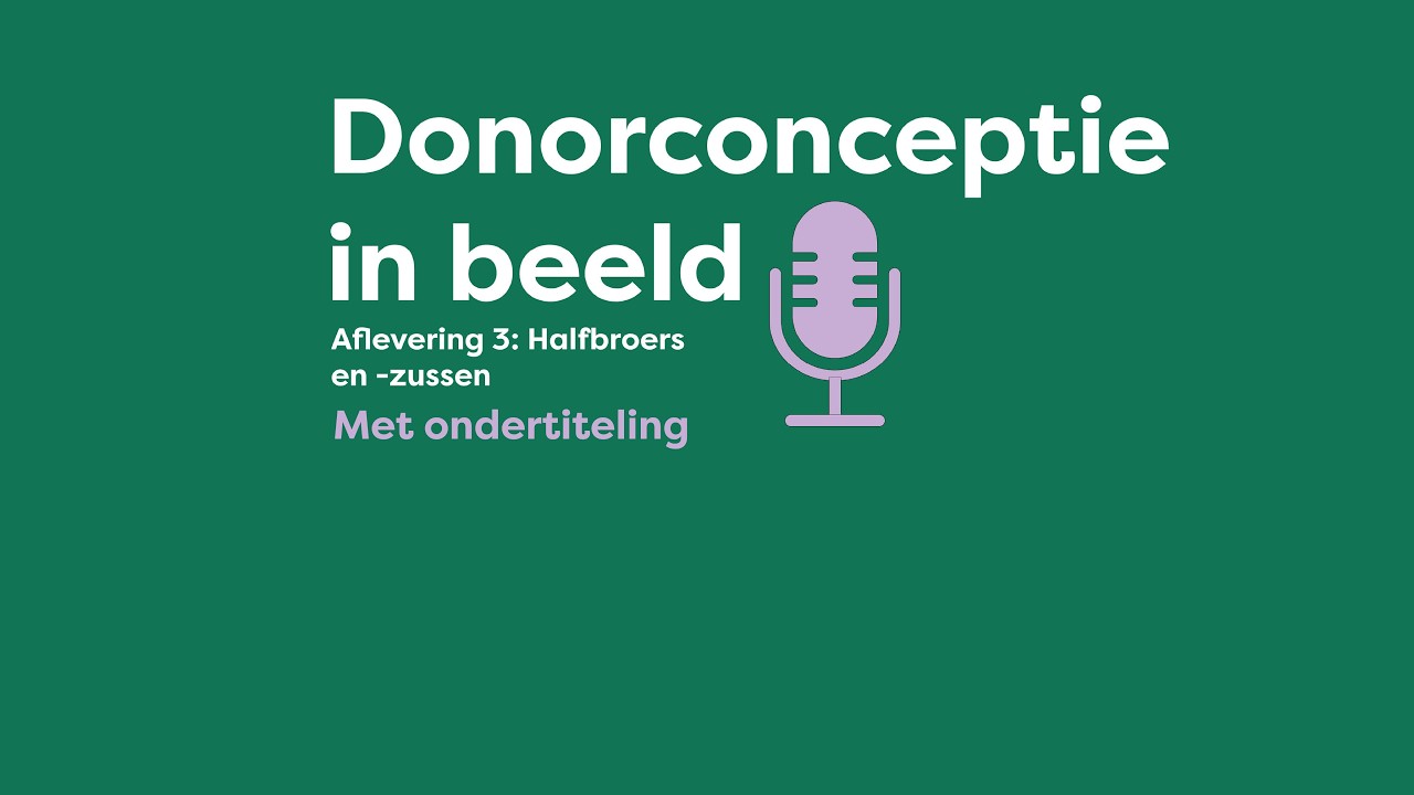 Donorconceptie in Beeld - Aflevering 3: Halfbroers en -zussen