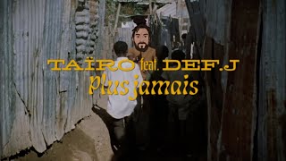 Смотреть клип Taïro Ft. Def J - Plus Jamais