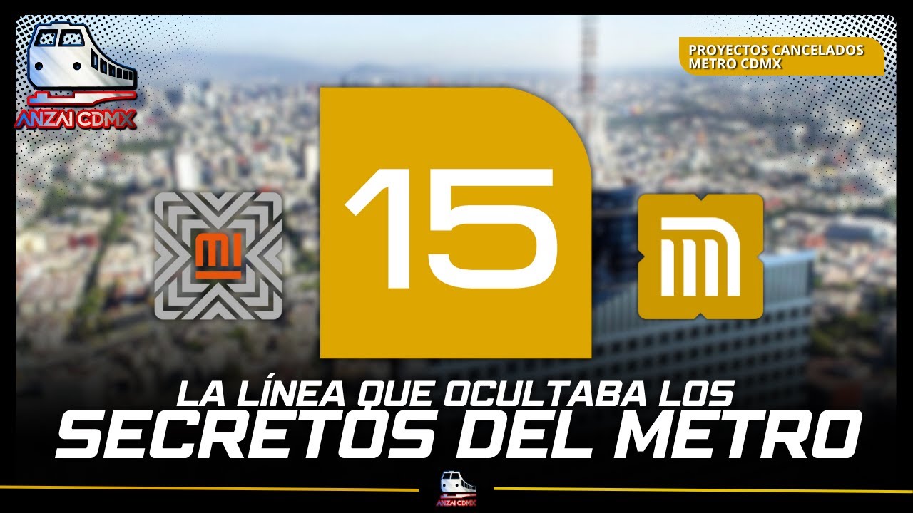 LO QUE PUDO SER LA LÍNEA 15 DEL METRO DE CDMX // ANZAI CDMX