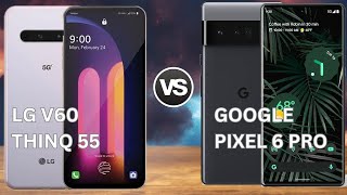 Google Pixel 6 Pro vs LG V60 ThinQ 5G